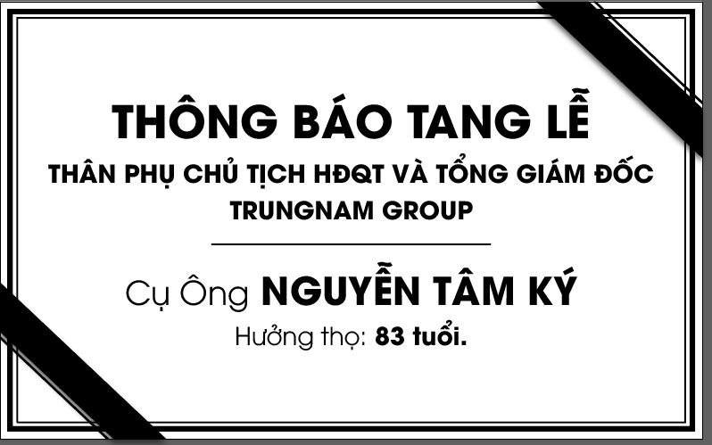 THÔNG BÁO TANG LỄ THÂN PHỤ CHỦ TỊCH HĐQT VÀ TỔNG GIÁM ĐỐC TRUNGNAM GROUP